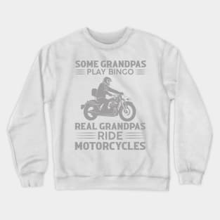 Some grandpas play bingo real grandpas ride motorcycles Crewneck Sweatshirt